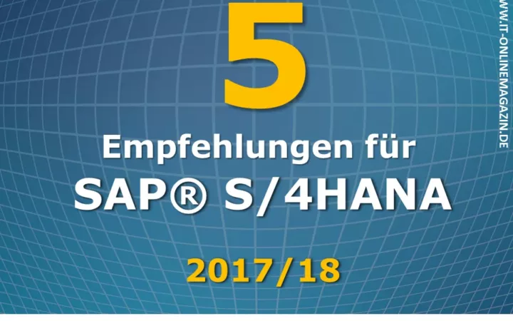 Fünf Empfehlungen für SAP S/4HANA 2017