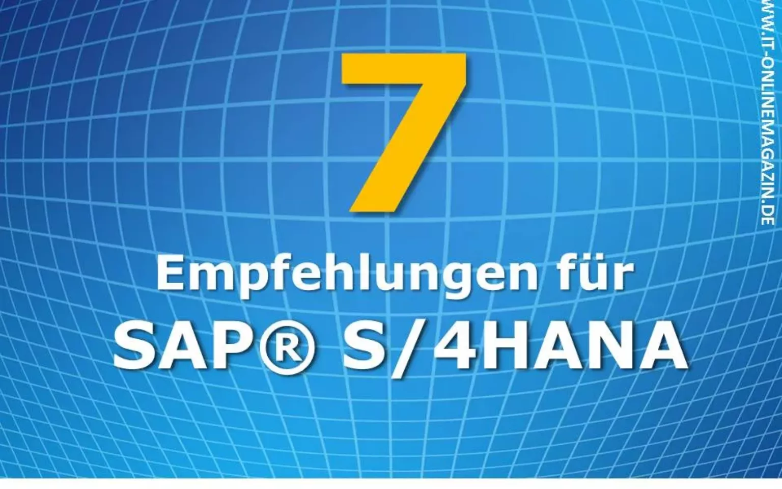 7 Empfehlungen für SAP S/4HANA