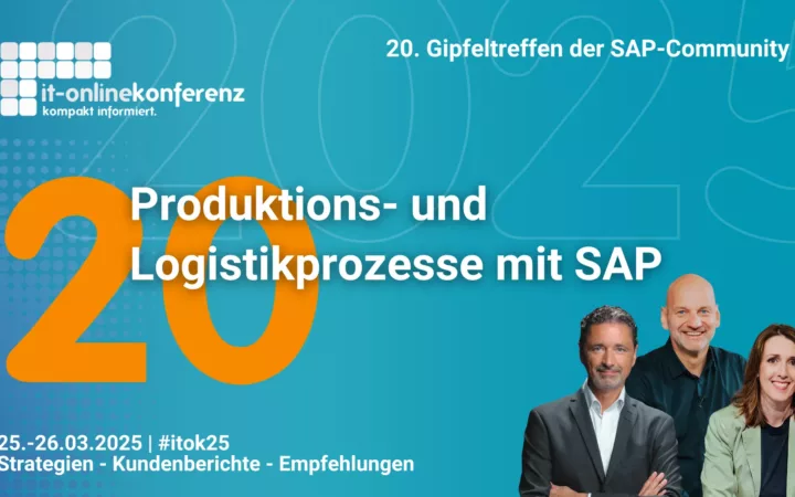 20. IT-Onlinekonferenz: Produktions- und Logistikprozesse mit SAP
